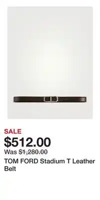 Holt Renfrew TOM FORD Stadium T Leather Belt offer