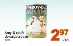 T&T Supermarket AROY-D OEUFS DE CAILLE À L'EAU, 425g offer