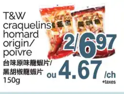 T&T Supermarket T&W CRAQUELINS HOMARD ORIGIN/ POIVRE, 150G offer