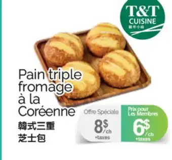 T&T Supermarket PAIN TRIPLE FROMAGE à LA CORÉENNE offer