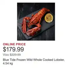 Costco Blue Tide Frozen Wild Whole Cooked Lobster, 4.54 kg offer