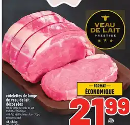 Metro CÔTELETTES DE LONGE DE VEAU DE LAIT DÉSOSSÉES | MILK-FED VEAL BONELESS LOIN CHOPS offer