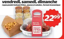 Metro REPAS POULET INCLUANT FRITES , SAUCES ET SALADES offer