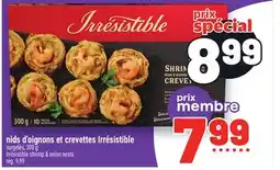 Metro NIDS D'OIGNONS ET CREVETTES IRRÉSISTIBLE | IRRÉSISTIBLE SHRIMP & ONION NESTS offer