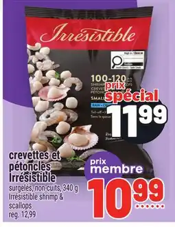 Metro CREVETTES ET PÉTONCLES IRRÉSISTIBLE IRRÉSISTIBLE SHRIMP & SCALLOPS offer