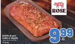 Metro BAVETTE DE PORC ÉRABLE ET CHIPOTLE | MAPLE CHIPOTLE PORK FLANK offer