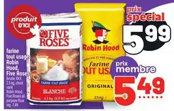 Metro FARINE TOUT USAGE ROBIN HOOD, FIVE ROSES | ROBIN HOOD, FIVE ROSES ALL PURPOSE FLOUR offer