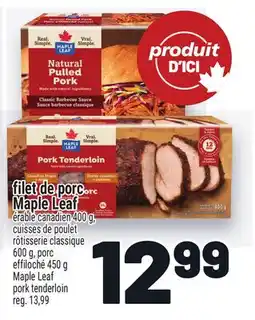 Metro FILET DE PORC MAPLE LEAF | LEAF MAPLE LEAF PORK TENDERLOIN offer