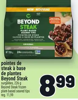 Metro POINTES DE STEAK À BASE DE PLANTES BEYOND STEAK | BEYOND STEAK FROZEN PLANT-BASED SEARED TIPS offer
