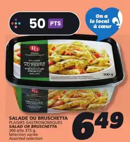IGA PLAISIRS GASTRONOMIQUES SALAD OR BRUSCHETTA offer