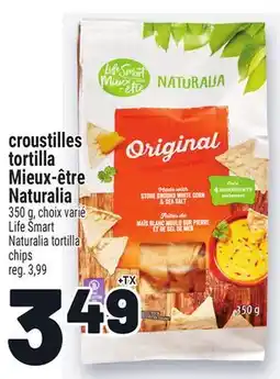 Metro CROUSTILLES TORTILLA MIEUX-ÊTRE NATURALIA | LIFE SMART NATURALIA TORTILLA CHIPS offer