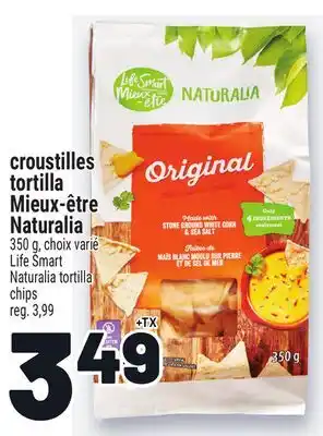 Metro CROUSTILLES TORTILLA MIEUX-ÊTRE NATURALIA | LIFE SMART NATURALIA TORTILLA CHIPS offer