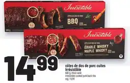 Metro CÔTES DE DOS DE PORC CUITES IRRÉSISTIBLE | IRRÉSISTIBLE COOKED PORK BACK RIBS offer