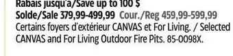 Canadian Tire Selected CANVAS and For Living Outdoor Fire Pits offer