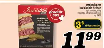 Marché Richelieu SMOKED MEAT IRRÉSISTIBLE ARTISAN | IRRÉSISTIBLE ARTISAN SMOKED MEAT offer