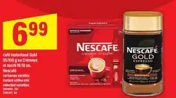 Maxi CAFÉ INSTANTANÉ GOLD 95/100 G OU CRÉMEUX ET SUCRÉ 16/18 UN. NESCAFÉ | INSTANT COFFEE MIX offer