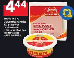 Maxi CRETONS 175 G OU CHARCUTERIES TRANCHÉES 200 G GASPÉSIEN | CRETONS OR SLICED DELI MEAT offer