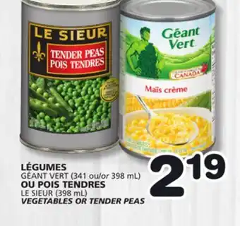 Marches Tradition GÉANT VERT (341 or 398 mL) LE SIEUR (398 mL) VEGETABLES OR TENDER PEAS offer