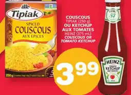 Marches Tradition TIPIAK (250 g) HEINZ (375 mL) COUSCOUS OR TOMATO KETCHUP offer