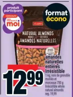 Super C amandes naturelles entières Irrésistible | Irrésistible whole natural almonds offer