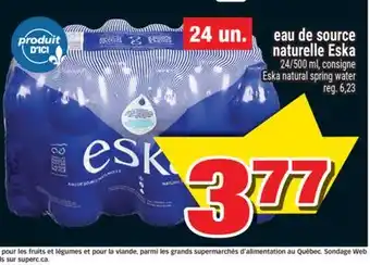 Super C EAU DE SOURCE NATURELLE ESKA | ESKA NATURAL SPRING WATER, 24/500 ML offer