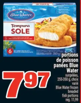 Super C PORTIONS DE POISSON PANÉES BLUE WATER| BLUE WATER FROZEN BREADED FISH PORTIONS offer