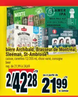 Super C BIÈRE ARCHIBALD, BRASSEUR DE MONTRÉAL, SLEEMAN, ST-AMBROISE | BEER offer