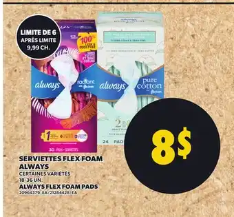 Provigo SERVIETTES FLEX FOAM ALWAYS | ALWAYS FLEX FOAM PADS, 18-36 UN offer