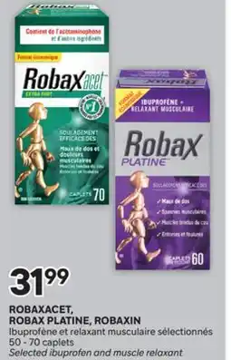 Brunet ROBAXACET, ROBAX PLATINE, ROBAXIN Ibuprofène et relaxant musculaire sélectionnés offer
