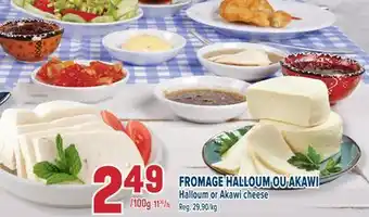 Marché Adonis FROMAGE HALLOUM OU AKAWI | HALLOUM OR AKAWI CHEESE offer