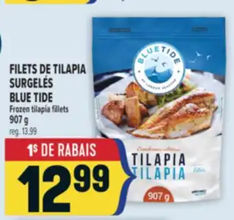 Marché Adonis FILETS DE TILAPIA SURGELÉS BLUE TIDE | BLUE TIDE FROZEN TILAPIA FILLETS offer