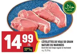 Marché Adonis CÔTELETTES DE VEAU DE GRAIN NATURE OU MARINÉES | GRAIN-FED VEAL CHOPS REGULAR OR MARINATED offer