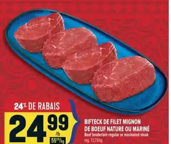 Marché Adonis BIFTECK DE FILET MIGNON DE BOEUF NATURE OU MARINÉ | BEEF TENDERLOIN REGULAR OR MARINATED STEAK offer