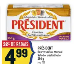 Marché Adonis PRÉSIDENT BEURRE SALÉ OU NON SALÉ | PRÉSIDENT SALTED OR UNSALTED BUTTER offer