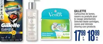 Jean Coutu GILLETTE Selected blade cartridges, razors and intimate shaving care products offer