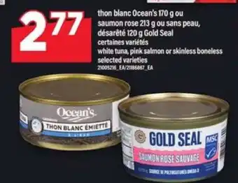 Maxi THON BLANC OCEAN'S 170 G OU SAUMON ROSE 213 G OU SANS PEAU, DÉSARÊTÉ 120 G GOLD SEAL offer