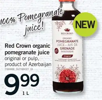 Fortinos RED CROWN ORGANIC POMEGRANATE JUICE, 1L offer