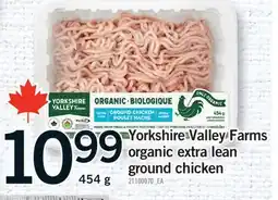 Fortinos YORKSHIRE VALLEY FARMS ORGANIC EXTRA LEAN GROUND CHICKEN offer