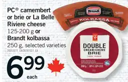 Fortinos PC CAMEMBERT OR BRIE OR LA BELLE RIVIERE CHEESE, 125-200 G OR BRANDT KOLBASSA, 250 G offer