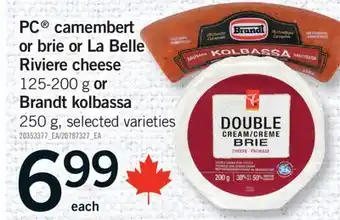 Fortinos PC CAMEMBERT OR BRIE OR LA BELLE RIVIERE CHEESE, 125-200 G OR BRANDT KOLBASSA, 250 G offer
