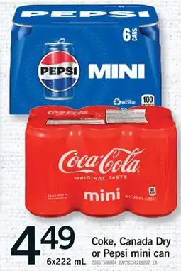 Fortinos COKE, CANADA DRY OR PEPSI MINI CAN, 6x222 mL offer