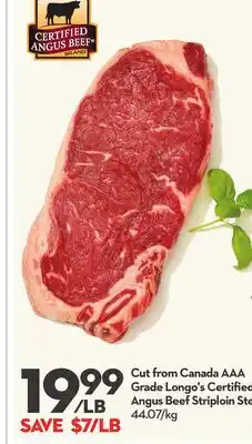 Longo's Cut from Canada AAA Grade Longo's Certified Angus Beef Striploin Steak offer
