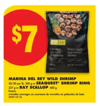 No Frills MARINA DEL REY WILD SHRIMP 20/30 per lb, 300 g or SEAQUEST SHRIMP RING 227 g or BAY SCALLOP 400 g offer