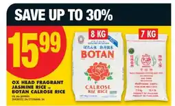 No Frills OX HEAD FRAGRANT JASMINE RICE, 7 KG or BOTAN CALROSE, 8 KG offer