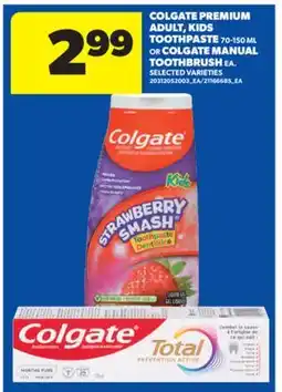 Real Canadian Superstore COLGATE PREMIUM ADULT, KIDS TOOTHPASTE, 70-150 ML OR COLGATE MANUAL TOOTHBRUSH, EA offer