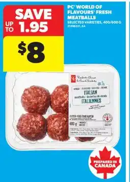 Real Canadian Superstore PC WORLD OF FLAVOURS FRESH MEATBALLS, 400/600 G offer