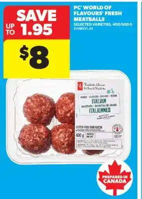 Real Canadian Superstore PC WORLD OF FLAVOURS FRESH MEATBALLS, 400/600 G offer