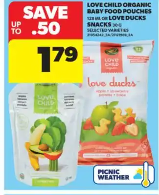 Real Canadian Superstore LOVE CHILD ORGANIC BABY FOOD POUCHES, 128 ML OR LOVE DUCKS SNACKS, 30 G offer