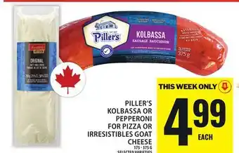 Food Basics PILLER'S KOLBASSA OR PEPPERONI FOR PIZZA OR IRRESISTIBLES GOAT CHEESE offer