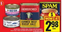 Food Basics HEREFORD CORNED BEEF, SPAM LUNCHEON MEAT, GOLD SEAL PINK SALMON OR OCEAN'S ALBACORE TUNA offer